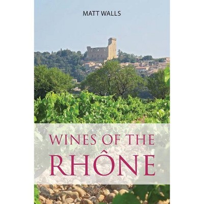 Wines of the Rhône - by  Matt Walls (Paperback)