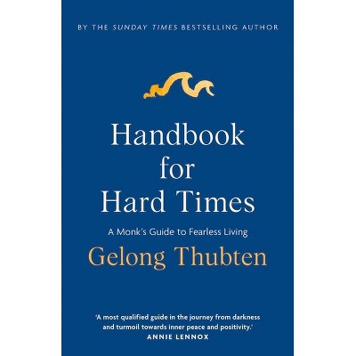 Handbook for Hard Times - by  Gelong Thubten (Paperback)