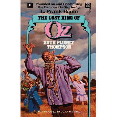 Lost King of Oz (Wonderful Oz Books, No 19) - (Wonderful Oz Books (Paperback)) by  Ruth Plumly Thompson (Paperback)