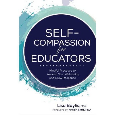 Self-Compassion for Educators - by  Lisa Baylis (Paperback)