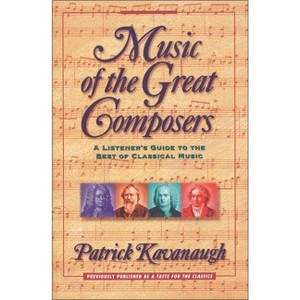 Music of the Great Composers - by  Patrick Kavanaugh (Paperback) - 1 of 1