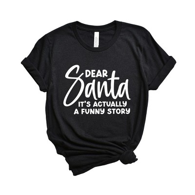 Simply Sage Market Women's Dear Santa It's A Funny Story Short Sleeve Graphic Tee