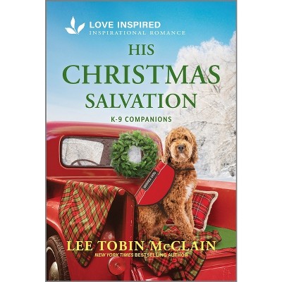 His Christmas Salvation - (K-9 Companions) by  Lee Tobin McClain (Paperback)