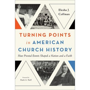 Turning Points in American Church History - by  Elesha J Coffman (Hardcover) - 1 of 1