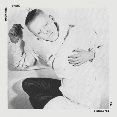 Drowning Craze - Singles 81-82 (Vinyl)