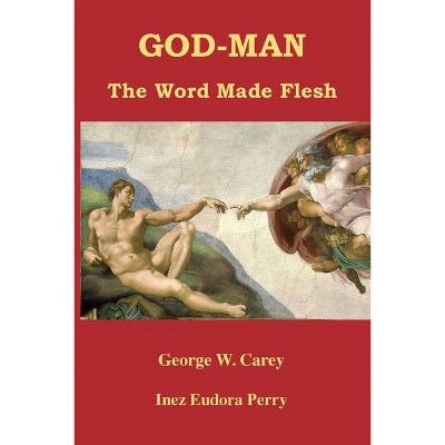 God-Man - by  George W Carey & Inez Eudora Perry (Paperback)