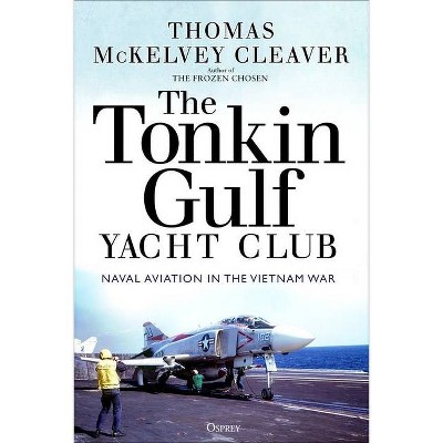 The Tonkin Gulf Yacht Club - by  Thomas McKelvey Cleaver (Hardcover)