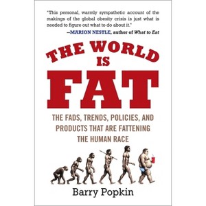 The World Is Fat - by  Barry Popkin (Paperback) - 1 of 1