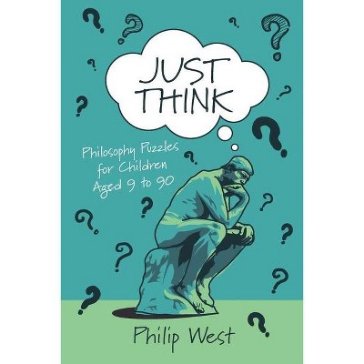 Just Think - (Just Think Books) by  Philip West (Paperback)