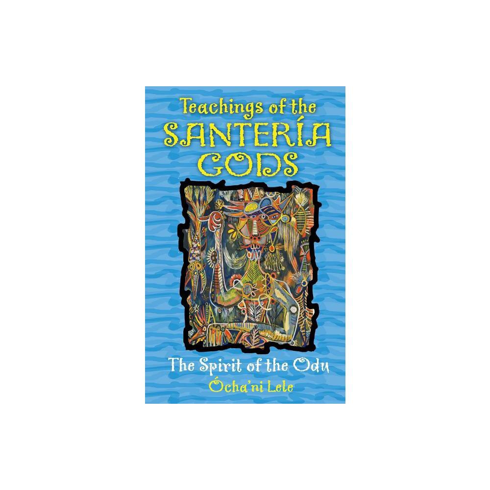 Teachings of the Santera Gods - by chani Lele (Paperback)