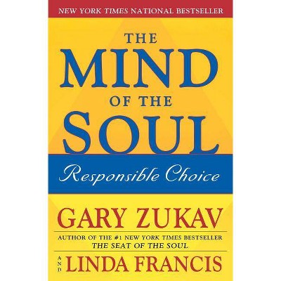 The Mind of the Soul - by  Gary Zukav & Linda Francis (Paperback)