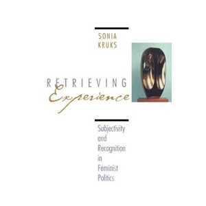 Retrieving Experience - by  Sonia Kruks (Paperback) - 1 of 1