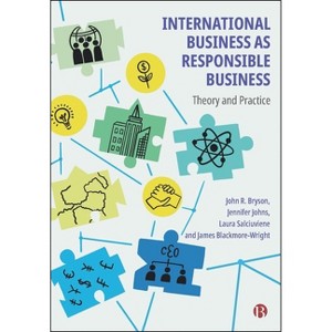 International Business as Responsible Business - by John R Bryson & Jennifer Johns & Laura Salciuviene & James Blackmore-Wright - 1 of 1