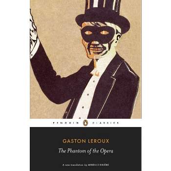 The Phantom of the Opera - (Penguin Classics) by  Gaston LeRoux (Paperback)