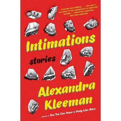  Intimations - by  Alexandra Kleeman (Paperback) 