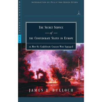 The Secret Service of the Confederate States in Europe - (Modern Library War) by  James D Bulloch (Paperback)