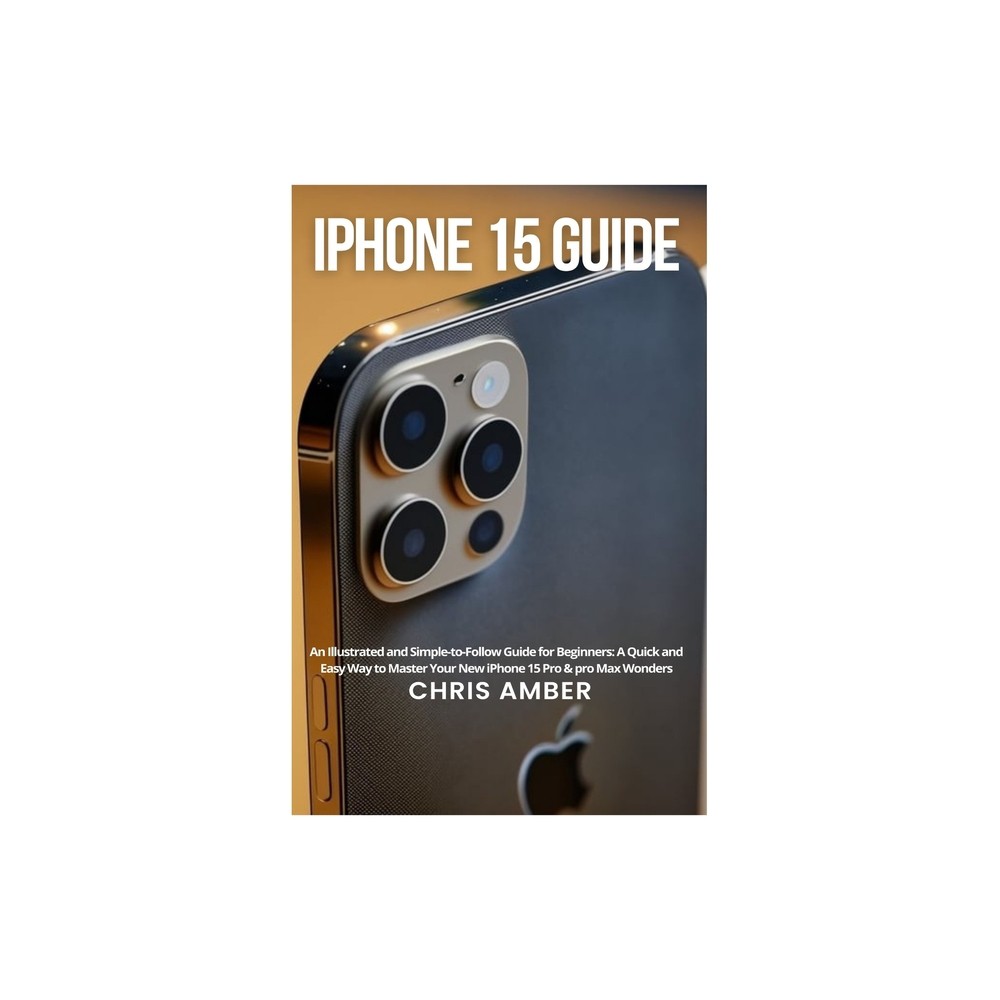 IPhone 15 Guide - (Peloton Fuel Rod) by Chris Amber (Paperback)