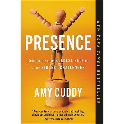 Presence : Bringing Your Boldest Self to Your Biggest Challenges -  Reprint by Amy Cuddy (Paperback)