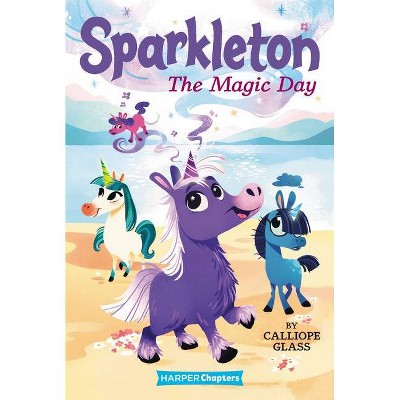 Sparkleton: The Magic Day - (Harperchapters) by  Calliope Glass (Hardcover)