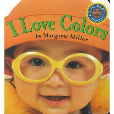 I Love Colors - (Board Book)