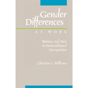 Gender Differences at Work - by  Christine L Williams (Paperback) - 1 of 1
