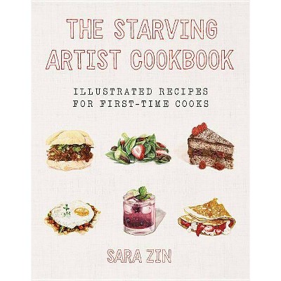  The Starving Artist Cookbook - by  Sara Zin (Hardcover) 