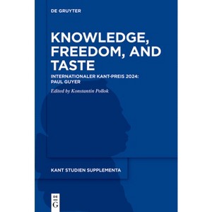 Knowledge, Freedom, and Taste - (Kant Studien Supplementa) by  Konstantin Pollok (Paperback) - 1 of 1