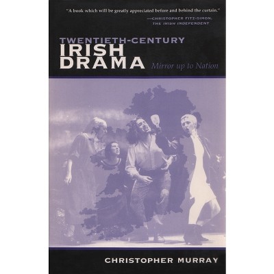 Twentieth-Century Irish Drama - (Irish Studies) by  Christopher Murray (Paperback)