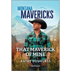 That Maverick of Mine - (Montana Mavericks: The Trail to Tenacity) by  Kathy Douglass (Paperback) - 1 of 1