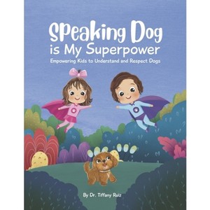 Speaking Dog Is My Superpower - by  Ruiz (Paperback) - 1 of 1