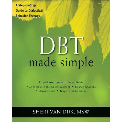  Dbt Made Simple - (New Harbinger Made Simple) by  Sheri Van Dijk (Paperback) 