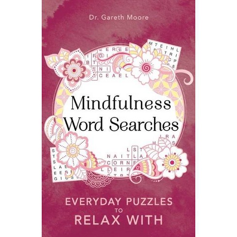Mindfulness Word Searches Volume 3 Everyday Mindfulness Puzzles By Gareth Moore Paperback Target