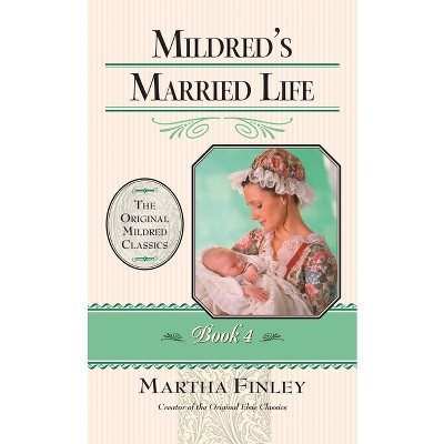 Mildred's Married Life - (Original Mildred Classics) by  Martha Finley (Paperback)