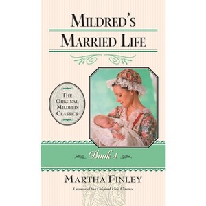 Mildred's Married Life - (Original Mildred Classics) by  Martha Finley (Paperback) - 1 of 1