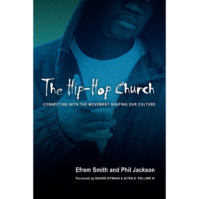 The Hip-Hop Church - by  Efrem Smith & Phil Jackson (Paperback)