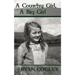 A Country Girl, A Big Girl - by  Ryan N Cogley (Paperback) - 1 of 1