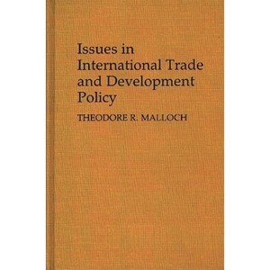 Issues in International Trade and Development Policy - by  Theodore R Malloch & Theodore Mulloch (Hardcover) - 1 of 1