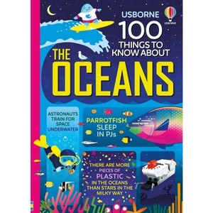 100 Things to Know about the Oceans - by  Jerome Martin & Lan Cook & Alice James & Alex Frith & Minna Lacey (Hardcover) - 1 of 1