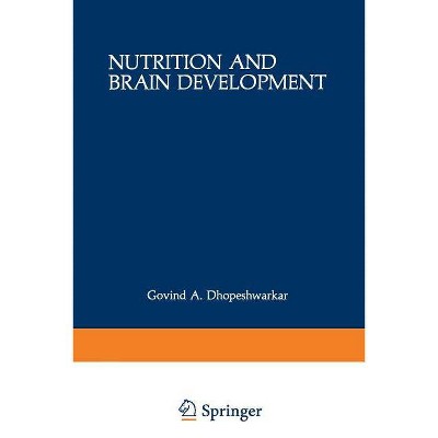 Nutrition and Brain Development - by  Govind A Dhopeshwarkar (Paperback)