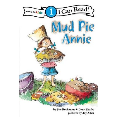 Mud Pie Annie - (I Can Read!) by  Sue Buchanan & Dana Shafer (Paperback)