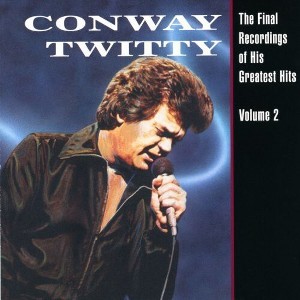 Conway Twitty - Final Recordings of His Greatest Hits 2 (CD) - 1 of 1