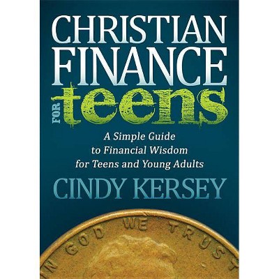 Christian Finance for Teens - (Faith) by  Cindy Kersey (Paperback)