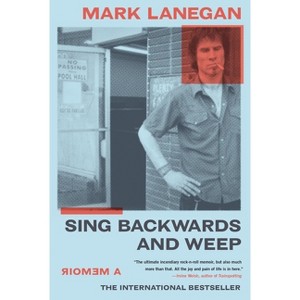 Sing Backwards and Weep - by  Mark Lanegan (Paperback) - 1 of 1