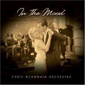 The Chris McDonald Jazz Orchestra - In the Mood (CD) - 1 of 1