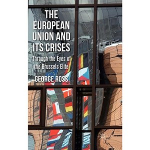 The European Union and Its Crises - by  G Ross (Hardcover) - 1 of 1