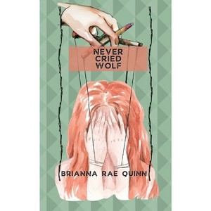 Never Cried Wolf - by  Brianna Rae Quinn (Paperback) - 1 of 1