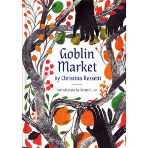 Goblin Market - by  Christina Rossetti (Hardcover) - 1 of 1
