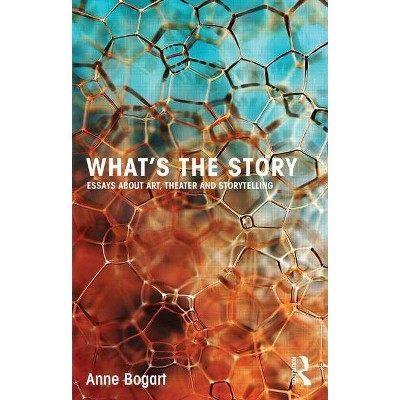 What's the Story - by  Anne Bogart (Paperback)