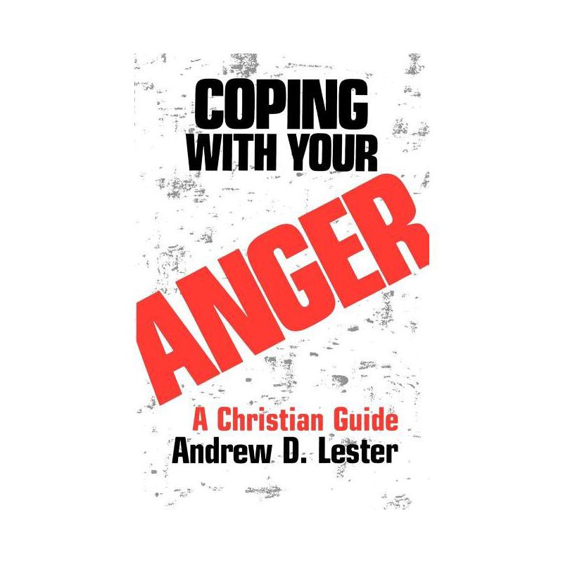 Coping With Your Anger - (Christian Guide) by  Andrew D Lester (Paperback), 1 of 2