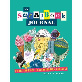 My Scrapbook Journal - by  Alina Fischer (Hardcover)